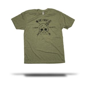Die First Then Quit Tee